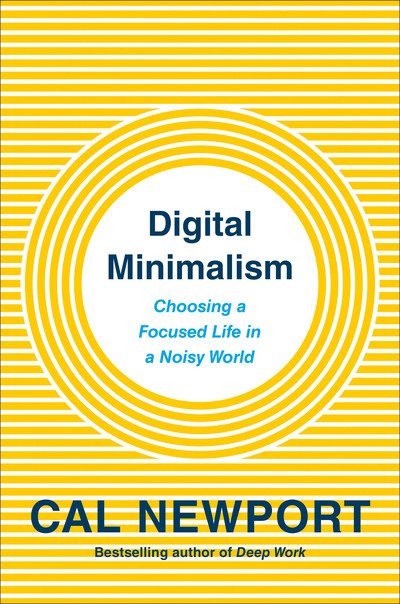 Cover for Cal Newport · Digital Minimalism: Choosing a Focused Life in a Noisy World (Paperback Bog) (2019)