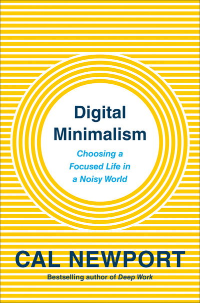 Cover for Cal Newport · Digital Minimalism: Choosing a Focused Life in a Noisy World (Pocketbok) (2019)