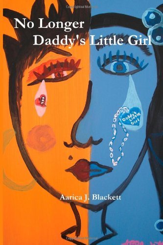Cover for Aarica J. Blackett · No Longer Daddy's Little Girl (Paperback Book) (2010)