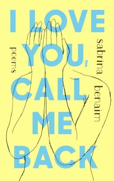 Cover for Sabrina Benaim · I Love You, Call Me Back: Poems (Taschenbuch) (2021)