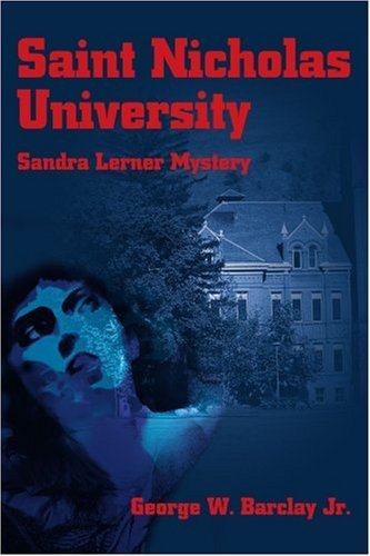 Saint Nicholas University: Sandra Lerner Mystery (Sandra Lerner Mysteries) - George Barclay Jr - Bøger - iUniverse - 9780595219872 - 1. marts 2002
