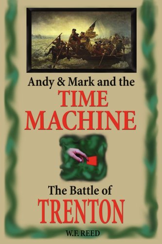 Cover for Wilfred Reed · Andy &amp; Mark and the Time Machine: the Battle of Trenton (Paperback Book) (2002)