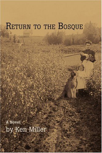 Return to the Bosque - Ken Miller - Książki - iUniverse, Inc. - 9780595446872 - 28 czerwca 2007