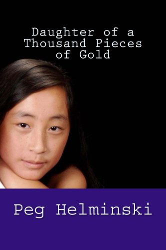 Cover for Peg Neral Helminski · Daughter of a Thousand Pieces of Gold (Paperback Book) (2012)