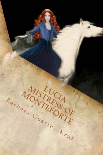 Cover for Barbara Guarino Kruk · Lucia Mistress of Monteforte (Volume 1) (Paperback Book) (2013)