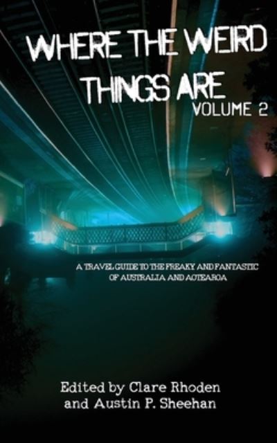 Cover for Australian Speculative Fiction · Where the Weird Things Are Volume 2 (Book) (2023)