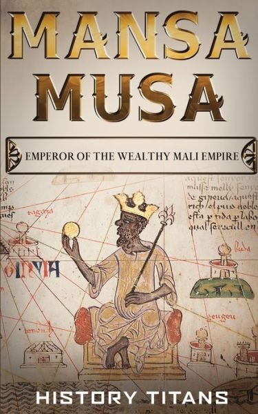 Cover for History Titans · Mansa Musa: Emperor of The Wealthy Mali Empire (Paperback Book) (2020)