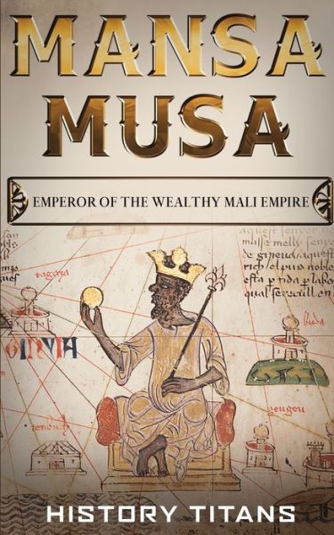 Cover for History Titans · Mansa Musa: Emperor of The Wealthy Mali Empire (Taschenbuch) (2020)