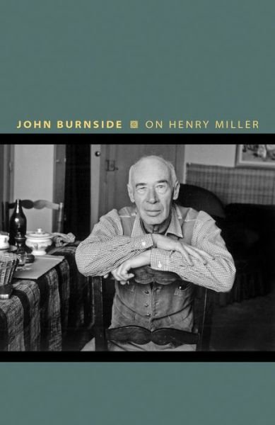 Cover for John Burnside · On Henry Miller: Or, How to Be an Anarchist - Writers on Writers (Gebundenes Buch) (2018)