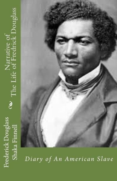 Narrative of the Life of Frederick Douglass: Diary of an American Slave - Frederick Douglass - Livros - Ink Walk Book Publishing - 9780692424872 - 9 de abril de 2015