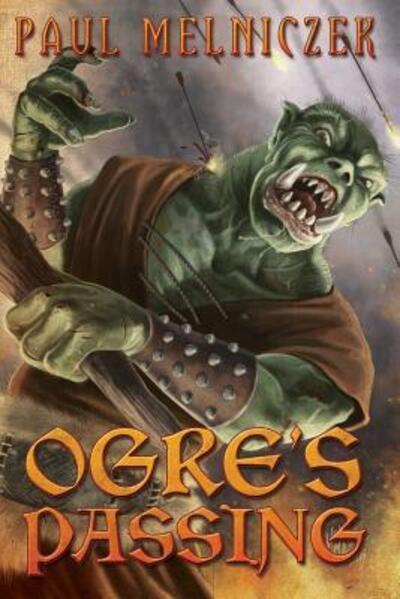 Ogre's Passing - Paul Melniczek - Books - King's Way Press - 9780692677872 - March 24, 2016