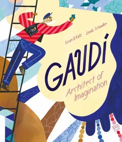 Cover for Susan B. Katz · Gaudi - Architect of Imagination (Gebundenes Buch) (2022)