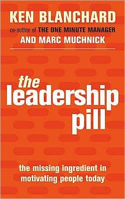 Cover for Kenneth Blanchard · The Leadership Pill: The Missing Ingredient in Motivating People Today (Taschenbuch) [Ed edition] (2005)