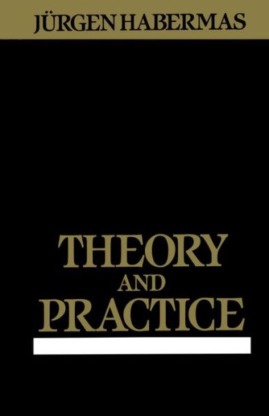 Cover for Habermas, Jurgen (Professor of Philosophy Emeritus at the Johann Wolfgang Goethe University in Frankfurt) · Theory and Practice (Pocketbok) (1986)