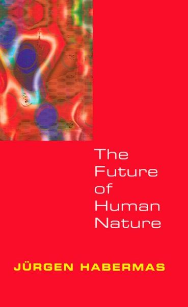 Cover for Habermas, Jurgen (Johann Wolfgang Goethe University of Frankfurt) · The Future of Human Nature (Taschenbuch) (2003)