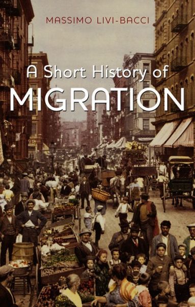 A Short History of Migration - Livi-Bacci, Massimo (University of Florence) - Bücher - John Wiley and Sons Ltd - 9780745661872 - 5. Oktober 2012