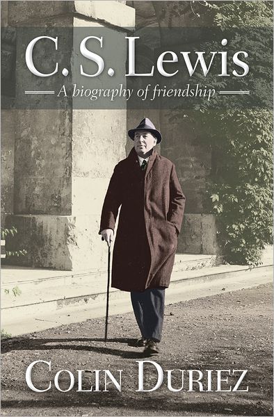 C S Lewis: A biography of friendship - Duriez, Colin (Reader) - Books - SPCK Publishing - 9780745955872 - April 19, 2013