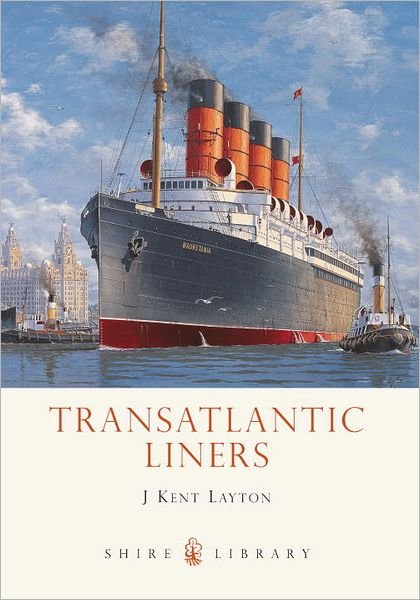 Cover for J. Kent Layton · Transatlantic Liners - Shire Library (Taschenbuch) (2012)