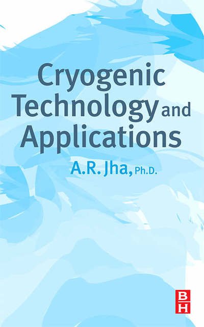 Cover for Jha, A.R. (Jha Technical Consulting Services, Cerritos, CA, USA) · Cryogenic Technology and Applications (Inbunden Bok) (2005)