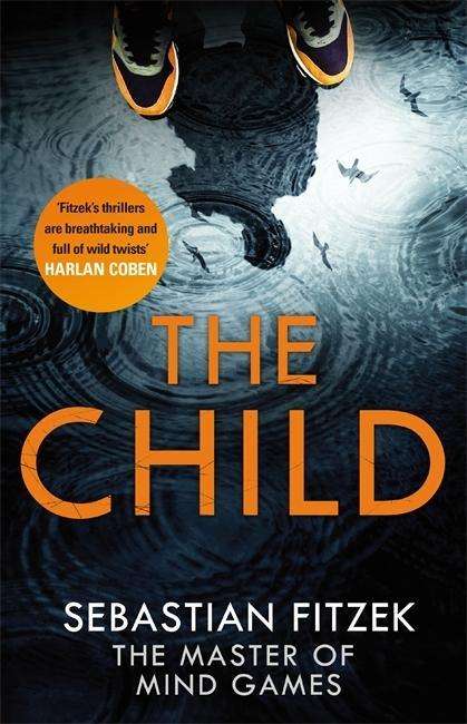 The Child - Sebastian Fitzek - Kirjat - Little, Brown Book Group - 9780751556872 - torstai 13. elokuuta 2015