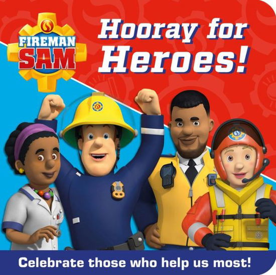 Cover for Fireman Sam · FIREMAN SAM HOORAY FOR HEROES!: Celebrate Those Who Help Us Most! (Board book) (2022)