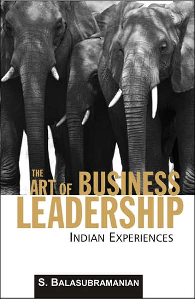 Cover for S Balasubramanian · The Art of Business Leadership: Indian Experiences (Paperback Book) (2007)