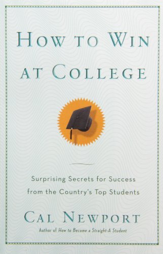 How to Win at College: Surprising Secrets for Success from the Country's Top Students - Cal Newport - Bøger - Crown - 9780767917872 - 12. april 2005