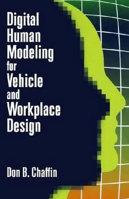 Cover for Don B. Chaffin · Digital Human Modeling for Vehicle and Workplace Design - Premiere Series Books (Hardcover Book) (2001)