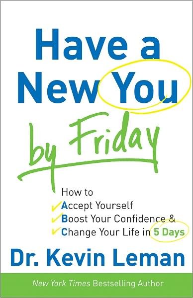 Cover for Dr. Kevin Leman · Have a New You by Friday – How to Accept Yourself, Boost Your Confidence &amp; Change Your Life in 5 Days (Pocketbok) [International edition] (2011)