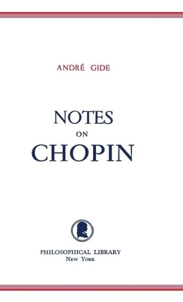 Notes on Chopin - Andre Gide - Libros - Philosophical Library - 9780802205872 - 1 de junio de 1978