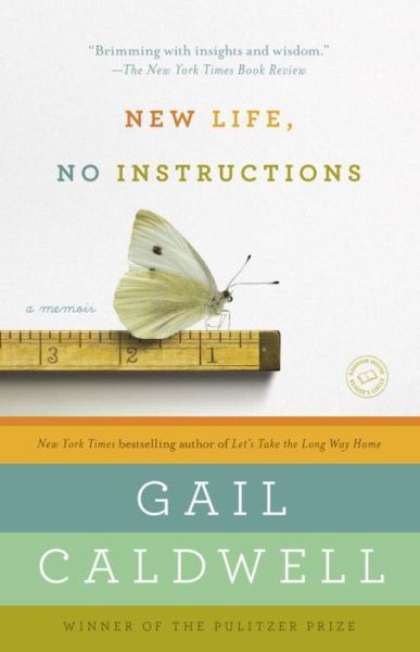 Cover for Gail Caldwell · New Life, No Instructions: a Memoir (Paperback Book) (2015)