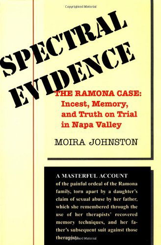 Cover for Moira Johnston · Spectral Evidence: the Ramona Case: Incest, Memory, and Truth on Trial in Napa Valley (Paperback Book) (1998)