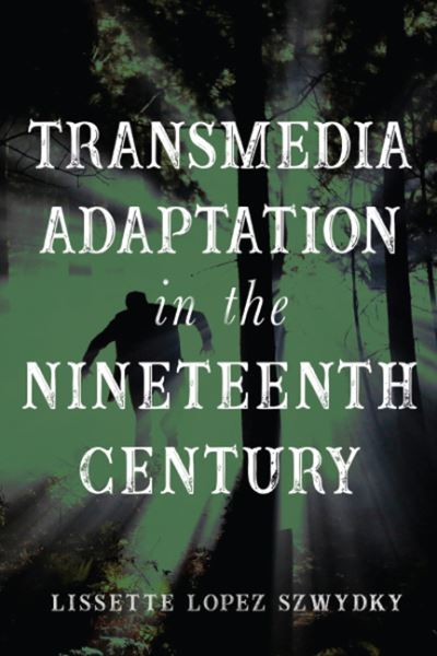 Cover for Lissette Lopez Szwydky · Transmedia Adaptation in the Nineteenth Century (Paperback Book) (2023)