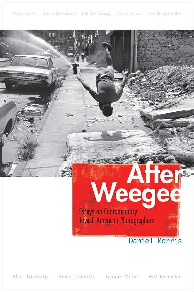 Cover for Daniel Morris · After Weegee: Essays on Contemporary Jewish American Photographers - Judaic Traditions in Literature, Music, and Art (Inbunden Bok) (2011)