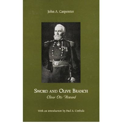 Cover for John Carpenter · Sword and Olive Branch: Oliver Otis Howard - The North's Civil War (Inbunden Bok) (1999)