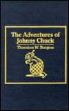 Cover for Thornton W. Burgess · The Adventures of Johnny Chuck (Hardcover Book) (1984)