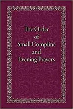 The Order of Small Compline and Evening Prayers - Holy Trinity Monastery - Bøger - Holy Trinity Publications - 9780884654872 - 28. september 2022