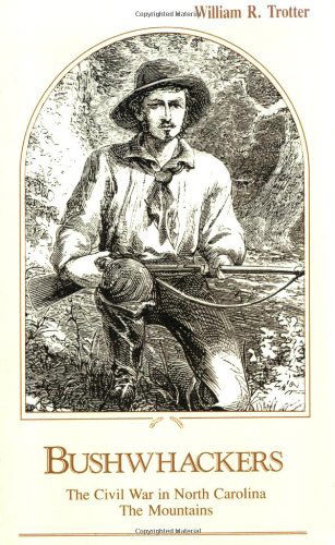 Cover for William R. Trotter · Bushwhackers: The Civil War in North Carolina: The Mountains (Taschenbuch) [Reprint edition] (1988)