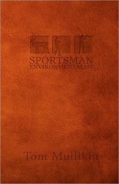 Cover for Tom Mullikin · Sportsman Environmentalist (Paperback Book) (2009)