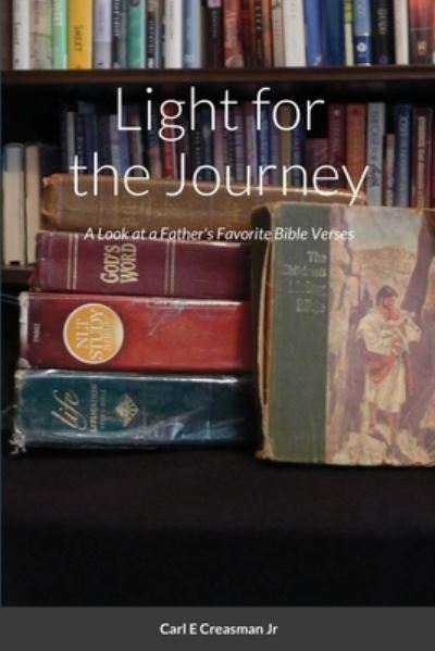 Cover for Carl E Creasman Jr · Light for the Journey A Look at a Father's Favorite Bible Verses (Paperback Book) (2020)