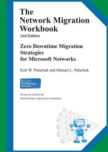 Cover for Manuel L Palachuk · The Network Migration Workbook: Zero Downtime Migration Strategies for Windows Networks 2nd Edition (Paperback Book) [2nd edition] (2012)