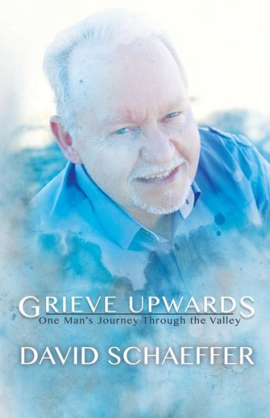 Cover for David Schaeffer · Grieve Upwards (Paperback Book) (2014)