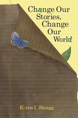 Cover for Karen I. Shragg · Change Our Stories, Change Our World (Paperback Book) (2020)