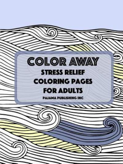 Cover for Pajama Publishing Inc · Color Away (Paperback Book) (2015)