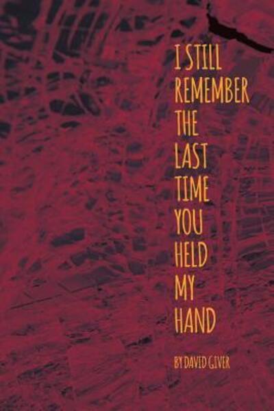 Cover for David Giver · I Still Remember the Last Time You Held My Hand (Paperback Book) (2015)