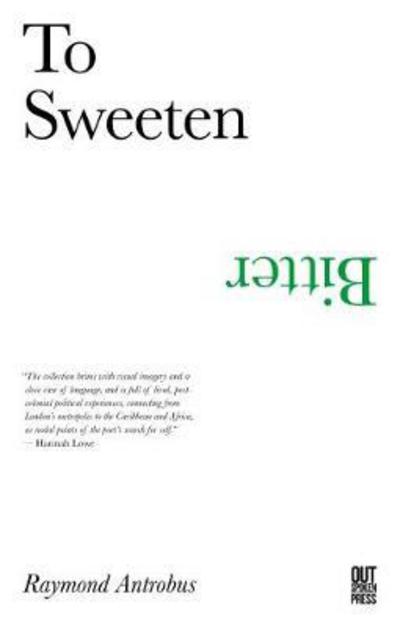 Cover for Raymond Antrobus · To Sweeten Bitter (Paperback Book) (2017)