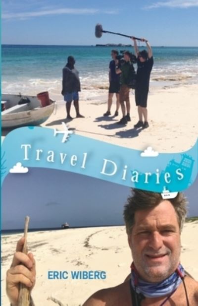 Travel Diaries - Eric Wiberg - Livres - Island Books - 9780999437872 - 28 août 2020