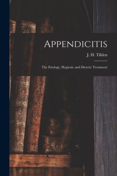 Cover for J H (John Henry) 1851-1940 Tilden · Appendicitis (Paperback Book) (2021)