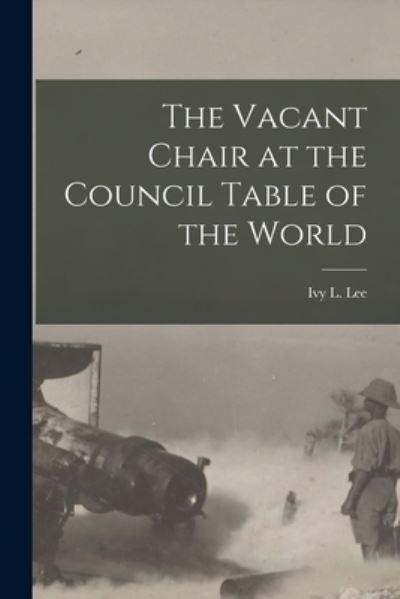 Cover for Ivy L (Ivy Ledbetter) 1877-1934 Lee · The Vacant Chair at the Council Table of the World (Paperback Book) (2022)