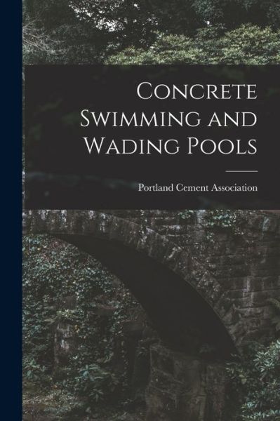 Cover for Portland Cement Association · Concrete Swimming and Wading Pools (Book) (2022)